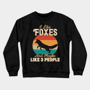 I Like Foxes and Maybe Like 3 People - Gifts for Farmers product Crewneck Sweatshirt